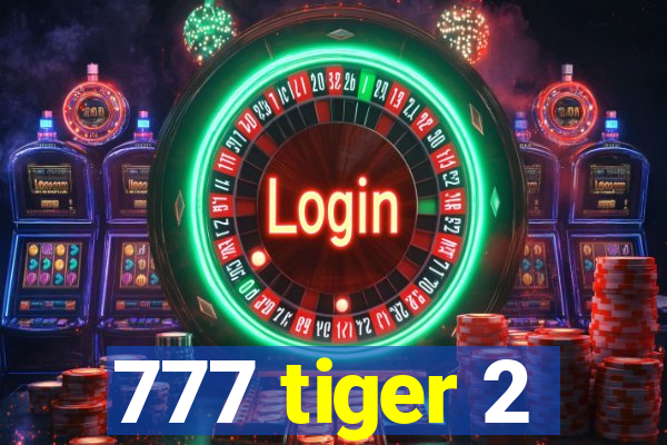 777 tiger 2